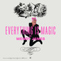 Everything Is Magic