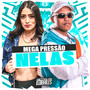 Mega Pressão Nelas (Explicit)