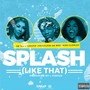 Splash (Like That) [Explicit]