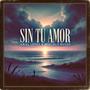 SIN TU AMOR