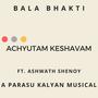 Achyutam Keshavam (feat. Ashwath Shenoy)