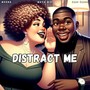 Distract Me (Explicit)