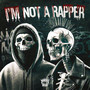 I'm not a rapper (Explicit)