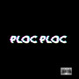 Ploc Ploc (Explicit)