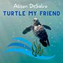 Turtle My Friend (feat. Todd Isler)