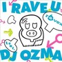 I RAVE U feat. DJ OZMA