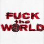 Fu*k the world (Explicit)