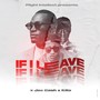 If I Leave (feat. Jae Cash & Killa)