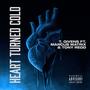 Heart Turned Cold (feat. Marcus Matrix & Tony Redd) [Explicit]