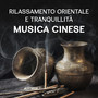 Rilassamento orientale e tranquillità: Musica cinese - Lo yoga è un modo di vivere, Miracoloso potere della meditazione, Armonia del corpo e della mente, Suoni della natura, Armonia zen