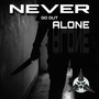 Never Go Out Alone