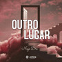 Outro Lugar (Explicit)