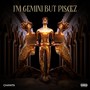 I'M GEMINI BUT PISCEZ (Explicit)