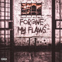 Forgive My Flaws (Explicit)