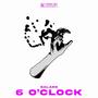 6 O'CLOCK (Explicit)