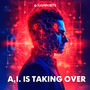 A.I. Is Taking Over