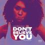 Don't Believe You (feat. Sonny') [Explicit]