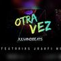 Otra Vez (Juanfi.Mc - JulyandBeats)