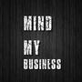 Mind My Business (Explicit)