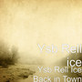 Ysb Rell Ice Back in Town (Explicit)