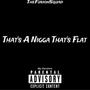 That's a Nigga That's Flat (Version's) [Explicit]