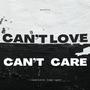 Can't Love, Can't Care (Explicit)