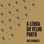 A Lenda Do Velho Porto