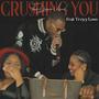 Crushin You (feat. Treyy Loso) [Explicit]