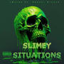 Slimey Situations (feat. Geeski Drench)