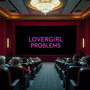 Lovergirl Problems (Explicit)