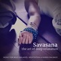 Savasana - The Art Of Deep Relaxation (Music For Body Balance, Meditation & Karma Balance)