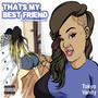 That's My Best Friend (Explicit)