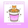 I Am Your Ramen