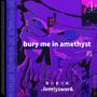 bury me in amethyst (Explicit)