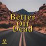 better off dead