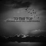 To The Top (feat. ALIXN & Ishan Khadka) [Explicit]