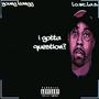 I Gotta Question? (feat. L.O.WC.L.A.S.) [Explicit]