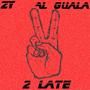 2 Late (feat. Al guala) [Explicit]