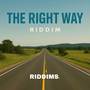 The Right Way Riddim