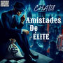 AMISTADES DE ÉLITE (CHATU) [Explicit]