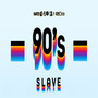 90's Slave