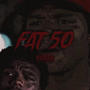 Fat 50 (feat. ttb fredo & antv2) [Explicit]