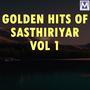 Golden Hits of Sasthiriyar Vol 1