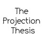 The Projection Thesis