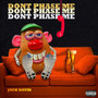 Don't Phase Me (Explicit)