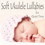 Soft Ukulele Lullabies for Quiet Time