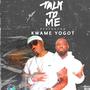 Talk to me baby (feat. Kwame yogot)