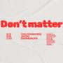 Don't Matter (feat. JayDG & DanniDrop$) [Explicit]