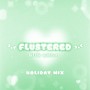 flustered: holiday mix