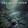 The Quiet Pond (Peaceful Reflections)